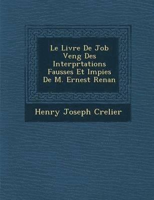 bokomslag Le Livre de Job Veng Des Interpr Tations Fausses Et Impies de M. Ernest Renan