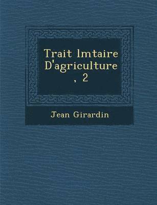 Trait&#65533; &#65533;l&#65533;mtaire D'agriculture, 2 1