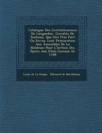 bokomslag Catalogue Des Gentilshommes de Languedoc, G N Ralit S de Toulouse, Qui Ont Pris Part Ou Envoy Leur Procuration Aux Assembl Es de La Noblesse Pour L' L