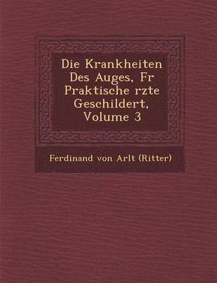 bokomslag Krankheiten Des Auges, Fur Praktische Rzte Geschildert, Volume 3