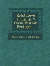 bokomslag Kristusovo Trpljenje V Osem Postnih Pridigah...