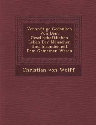 bokomslag Vern&#65533;nftige Gedanken Von Dem Gesellschaftlichen Leben Der Menschen Und Insonderheit Dem Gemeinen Wesen