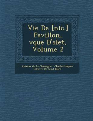 Vie de [Nic.] Pavillon, V Que D'Alet, Volume 2