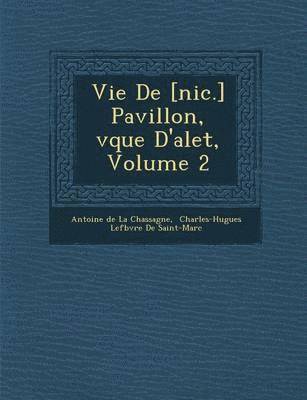 Vie de [Nic.] Pavillon, V Que D'Alet, Volume 2 1