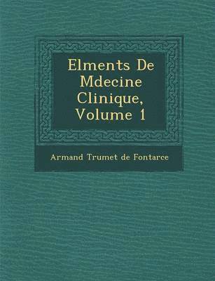 El Ments de M Decine Clinique, Volume 1 1