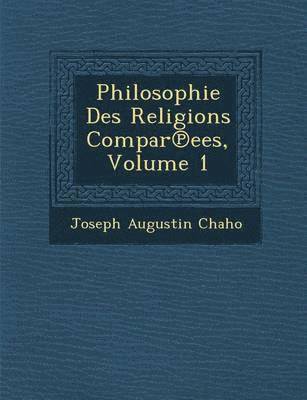 bokomslag Philosophie Des Religions Compar&#8471;ees, Volume 1