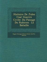 bokomslag Histoire de Jules C Sar Guerre Civile