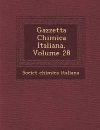 bokomslag Gazzetta Chimica Italiana, Volume 28