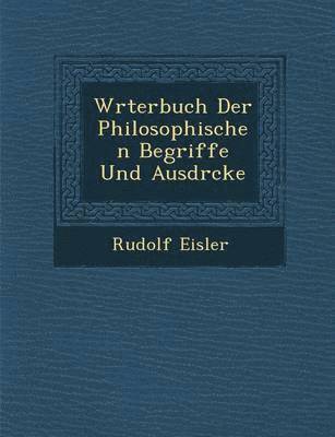 bokomslag W Rterbuch Der Philosophischen Begriffe Und Ausdr Cke