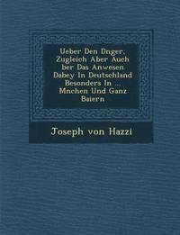 bokomslag Ueber Den D Nger, Zugleich Aber Auch Ber Das Anwesen Dabey in Deutschland Besonders in ... M Nchen Und Ganz Baiern