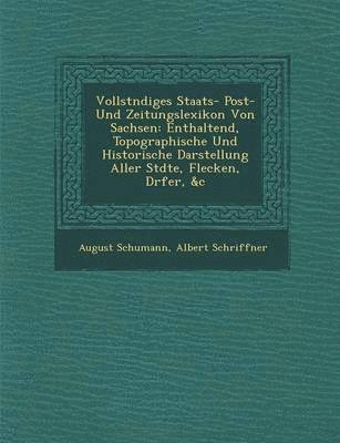 Vollst Ndiges Staats- Post- Und Zeitungslexikon Von Sachsen 1