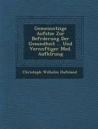 bokomslag Gemeinn Tzige Aufs Tze Zur Bef Rderung Der Gesundheit ... Und Vern Nftiger Med. Aufkl Rung