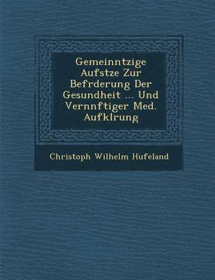 Gemeinn Tzige Aufs Tze Zur Bef Rderung Der Gesundheit ... Und Vern Nftiger Med. Aufkl Rung 1