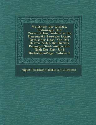 bokomslag Weisthum Der Gesetze, Ordnungen Und Vorschriften, Welche in Die Nassauische Teutsche L Nder, Ottoischer Linie, Von Den Ltesten Zeiten Bis Hierhin Erga