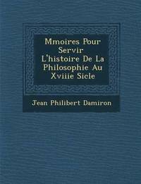 bokomslag M Moires Pour Servir L'Histoire de La Philosophie Au Xviiie Si Cle