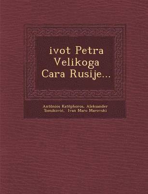 bokomslag Zivot Petra Velikoga Cara Rusije