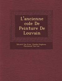 bokomslag L'ancienne &#65533;cole De Peinture De Louvain