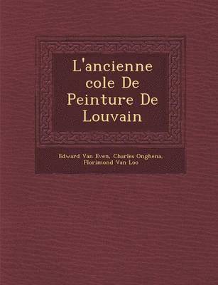 bokomslag L'ancienne &#65533;cole De Peinture De Louvain