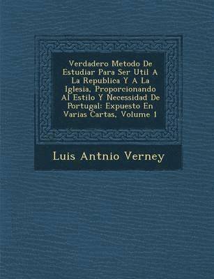 bokomslag Verdadero Metodo de Estudiar Para Ser Util a la Republica y a la Iglesia, Proporcionando Al Estilo y Necessidad de Portugal