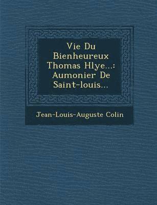 Vie Du Bienheureux Thomas H Lye... 1