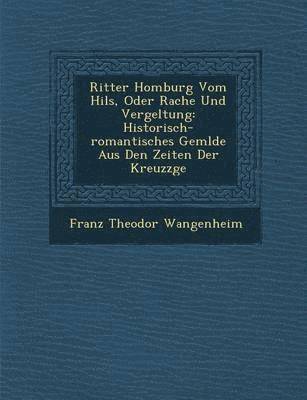 bokomslag Ritter Homburg Vom Hils, Oder Rache Und Vergeltung