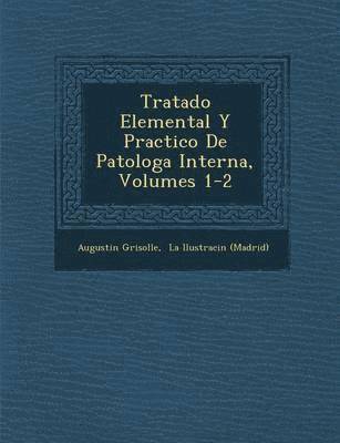 bokomslag Tratado Elemental Y Practico De Patolog&#65533;a Interna, Volumes 1-2