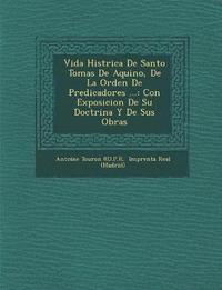 bokomslag Vida Hist Rica de Santo Tomas de Aquino, de La Orden de Predicadores ...