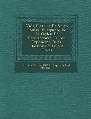 bokomslag Vida Hist Rica de Santo Tomas de Aquino, de La Orden de Predicadores ...