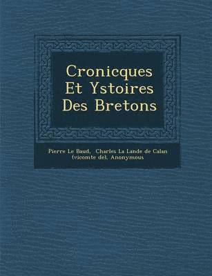 bokomslag Cronicques Et Ystoires Des Bretons