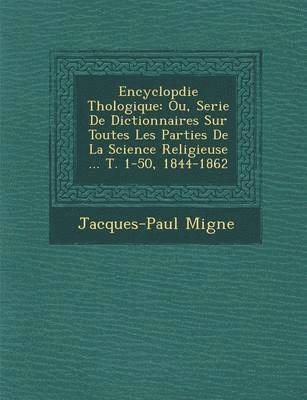 Jacques-Paul Migne - Encyclop�die Th�ologique, Häftad