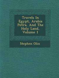 bokomslag Travels In Egypt, Arabia Petr&#65533;a, And The Holy Land, Volume 1