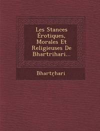 bokomslag Les Stances Erotiques, Morales Et Religieuses de Bhartrihari...