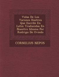 bokomslag Vidas de Los Varones Ilustres Que Escribi En Latin Traducidas En Nuestro Idioma Por Rodrigo de Oviedo