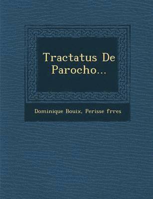 Tractatus De Parocho... 1