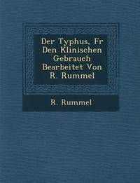 bokomslag Der Typhus, Fur Den Klinischen Gebrauch Bearbeitet Von R. Rummel