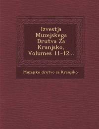 bokomslag Izvestja Muzejskega Drutva Za Kranjsko, Volumes 11-12...