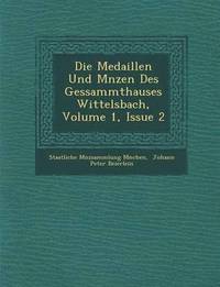 bokomslag Die Medaillen Und M Nzen Des Gessammthauses Wittelsbach, Volume 1, Issue 2