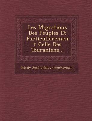 bokomslag Les Migrations Des Peuples Et Particulierement Celle Des Touraniens...