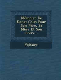 bokomslag Memoire de Donat Calas Pour Son Pere, Sa Mere Et Son Frere...