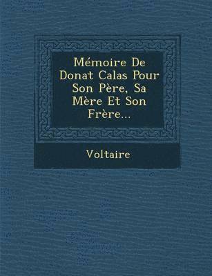 bokomslag Memoire de Donat Calas Pour Son Pere, Sa Mere Et Son Frere...