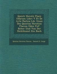 bokomslag Quinti Horatii Flacii Odarum Libri V Et de Arte Poetica Lib. Unus