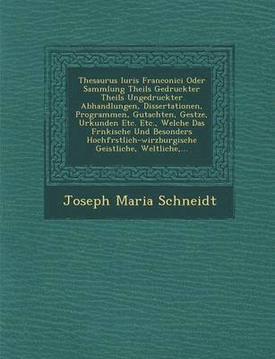 bokomslag Thesaurus Iuris Franconici Oder Sammlung Theils Gedruckter Theils Ungedruckter Abhandlungen, Dissertationen, Programmen, Gutachten, Ges Tze, Urkunden Etc. Etc., Welche Das Fr Nkische Und Besonders