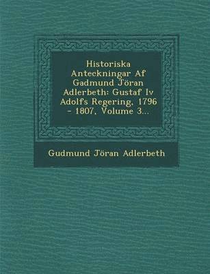 Historiska Anteckningar AF Gadmund Joran Adlerbeth 1