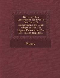 bokomslag Note Sur Les Dimensions Et Profils Des Rails Et Notamment de Ceux Adopt Es Sur Les Lignes Parcourues Par Des Trains Rapides...