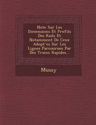 bokomslag Note Sur Les Dimensions Et Profils Des Rails Et Notamment de Ceux Adopt Es Sur Les Lignes Parcourues Par Des Trains Rapides...