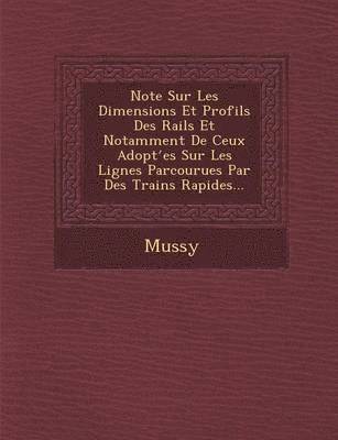 bokomslag Note Sur Les Dimensions Et Profils Des Rails Et Notamment de Ceux Adopt Es Sur Les Lignes Parcourues Par Des Trains Rapides...