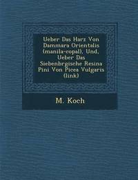 bokomslag Ueber Das Harz Von Dammara Orientalis (Manila-Copal), Und, Ueber Das Siebenb Rgische Resina Pini Von Picea Vulgaris (Link)