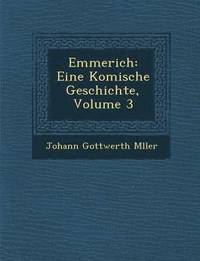 bokomslag Emmerich: Eine Komische Geschichte, Volume 3