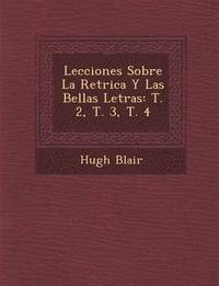 bokomslag Lecciones Sobre La Ret&#65533;rica Y Las Bellas Letras