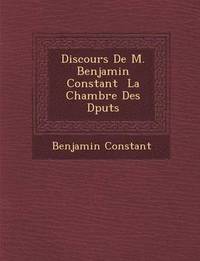 bokomslag Discours De M. Benjamin Constant &#65533; La Chambre Des D&#65533;put&#65533;s